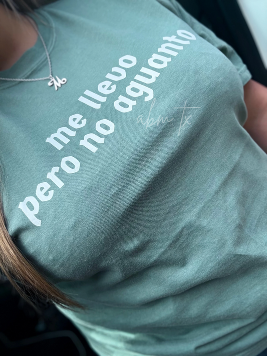 Me Llevo Pero No Aguanto Tee - PREORDER