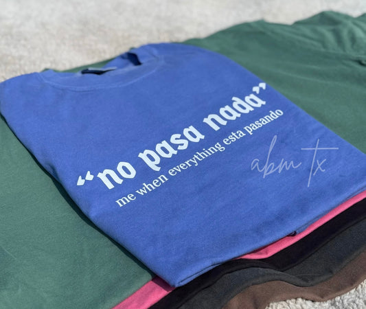 No Pasa Nada Tee - PREORDER