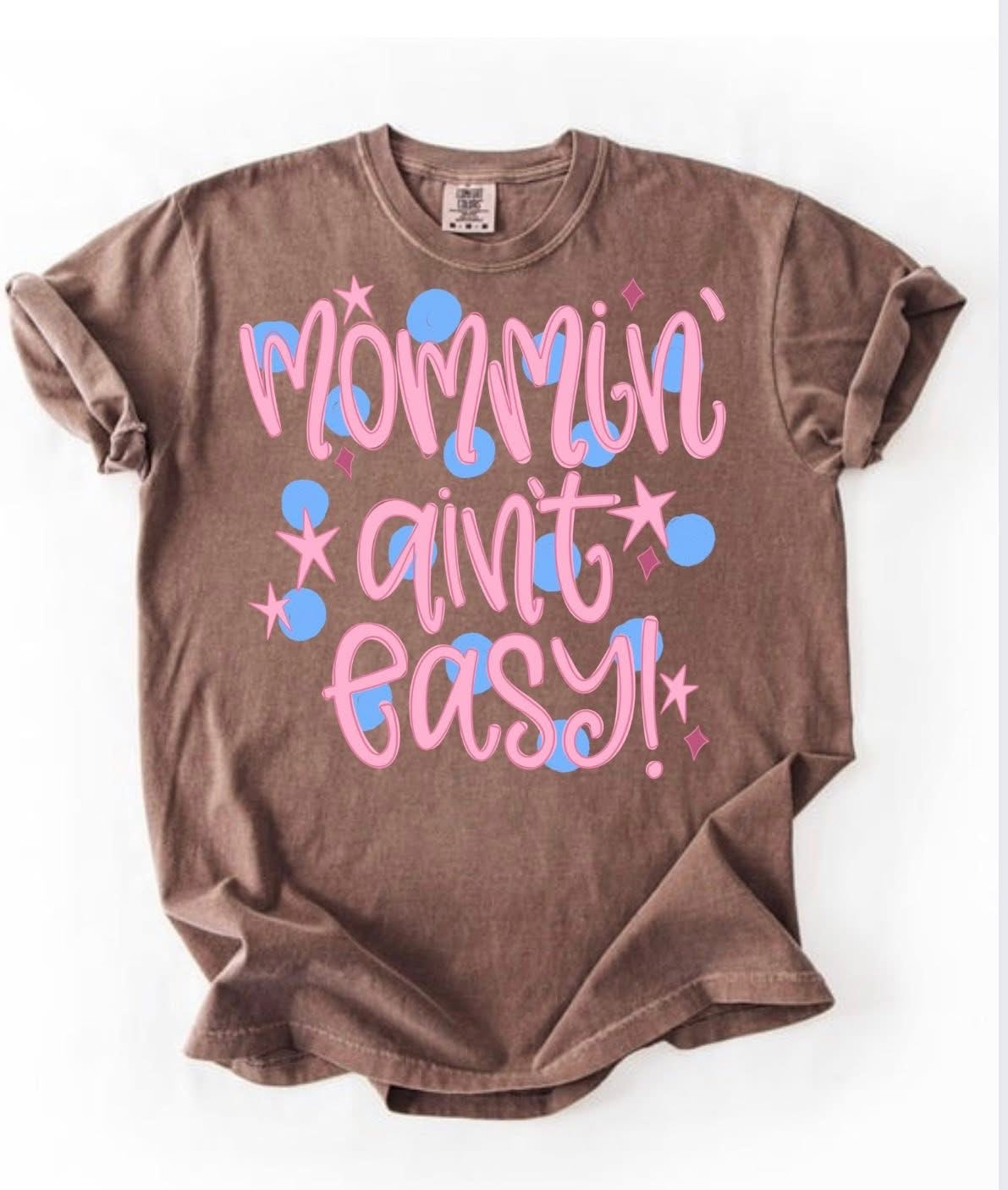 Mommin’ Ain’t Easy - PREORDER