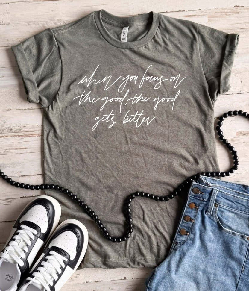 When You Focus On The Good, The Good Gets Better - PREORDER
