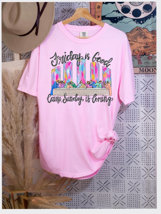 Friday Is Good Cause Sunday Is Coming - PREORDER