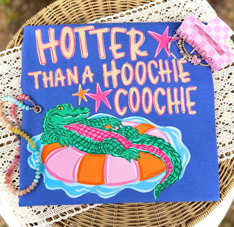 Hotter Than A Hoochie Coochie - PREORDER